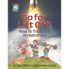 Go for Liftoff!: How to Train Like an Astronaut - Paperback