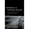 Across the Airless Wilds: The Lunar Rover and the Triumph of the Final Moon Landings - Hardcover