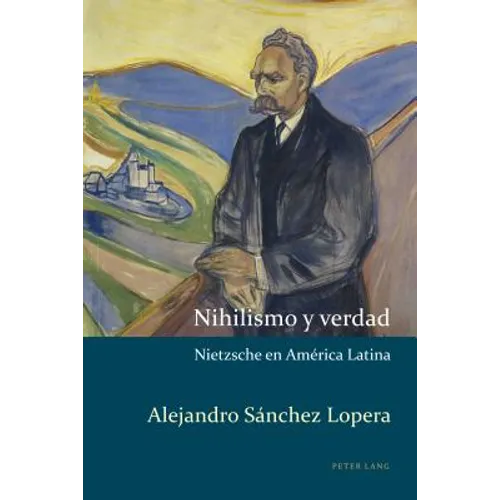 Nihilismo y verdad: Nietzsche en América Latina - Paperback
