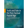 Truth and Fake in the Post-Factual Digital Age: Distinctions in the Humanities and It Sciences - Paperback