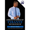Living In The World Of Tyranny: What I Saw and Why I Left - Paperback