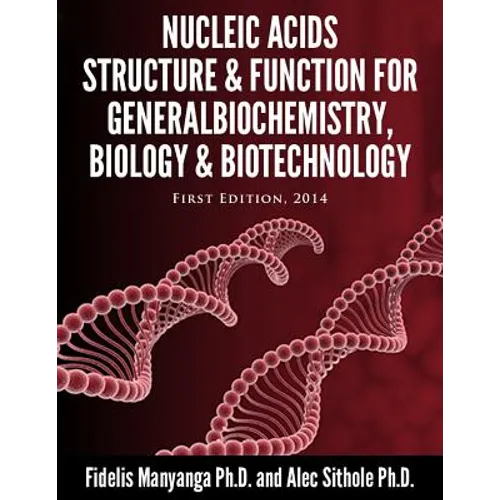 Nucleic Acids, Structure and Function for General Biochemistry, Biology and Biotechnology. - Paperback