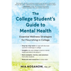 The College Student's Guide to Mental Health: Essential Wellness Strategies for Flourishing in College - Paperback