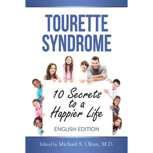 Tourette Syndrome: 10 Secrets to a Happier Life: Tourette Treatment Tips - Paperback