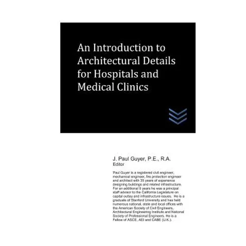 An Introduction to Architectural Details for Hospitals and Medical Clinics - Paperback
