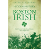 Hidden History of the Boston Irish: Little-Known Stories from Ireland's Next Parish Over - Paperback