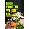 High Protein Weight Loss Diet: With Recipes Included - Paperback