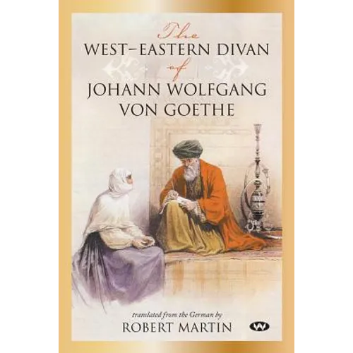 The West-Eastern Divan of Johann Wolfgang von Goethe - Paperback
