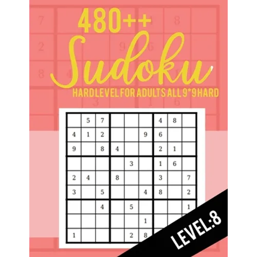 Sudoku: Hard Level for Adults All 9*9 Hard 480++ Sudoku level: 8 - Sudoku Puzzle Books - Sudoku Puzzle Books Hard - Large Prin - Paperback