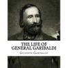 The Life of General Garibaldi - Paperback