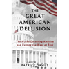The Great American Delusion: The Myths Deceiving America and Putting the West at Risk - Paperback