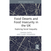 Food Deserts and Food Insecurity in the UK: Exploring Social Inequality - Hardcover