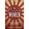 The Comfort Women: A History of Japenese Forced Prostitution During the Second World War - Paperback