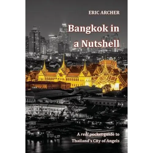 Bangkok in a Nutshell: A real pocket guide to Thailand's City of Angels - Paperback