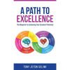 A Path to Excellence: The Blueprint to Achieving Your Greatest Potential - Hardcover
