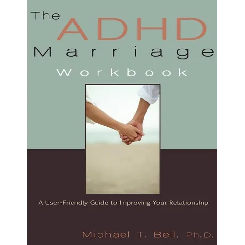 The ADHD Marriage Workbook: A User-Friendly Guide to Improving Your Relationship - Paperback
