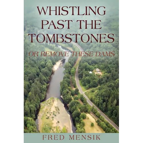 Whistling Past the Tombstones: Or Remove These Dams - Paperback