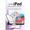The Easy iPad Manual Book For Seniors: The Only Instruction Guide You'll Need to Navigate Your iPad with Step-By-Step Instructions - Paperback