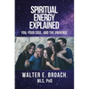 Spiritual Energy Explained: You, Your Soul, and the Universe - Paperback