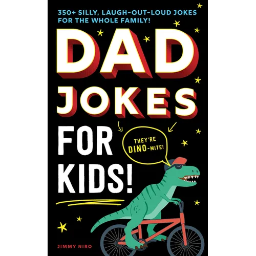 Dad Jokes for Kids: 350+ Silly, Laugh-Out-Loud Jokes for the Whole Family! - Paperback