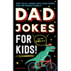 Dad Jokes for Kids: 350+ Silly, Laugh-Out-Loud Jokes for the Whole Family! - Paperback