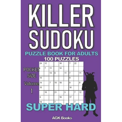 Killer Sudoku Puzzle Book for Adults: 100 SUPER HARD LEVEL POCKET SIZE PUZZLES (Volume 1). Makes a great gift for teens and adults who love puzzles. - Paperback