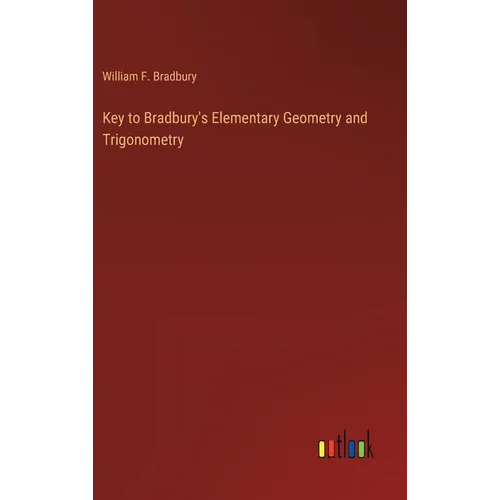 Key to Bradbury's Elementary Geometry and Trigonometry - Hardcover