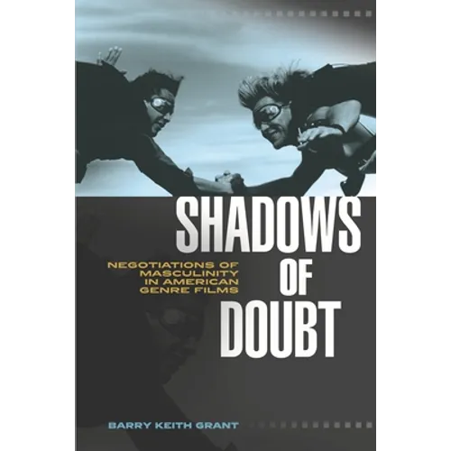 Shadows of Doubt: Negotiations of Masculinity in American Genre Films - Paperback