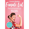 Female Led Relationship Guide: How to Be a Femdom and Have the Perfect Female Domination Domestic Discipline Marriage or Relationship - Paperback