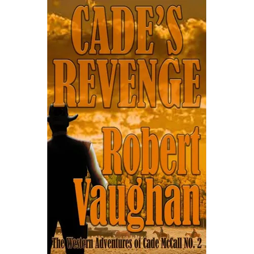 Cade's Revenge: The Western Adventures of Cade McCall Book II - Paperback