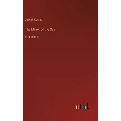 The Mirror of the Sea: in large print - Hardcover