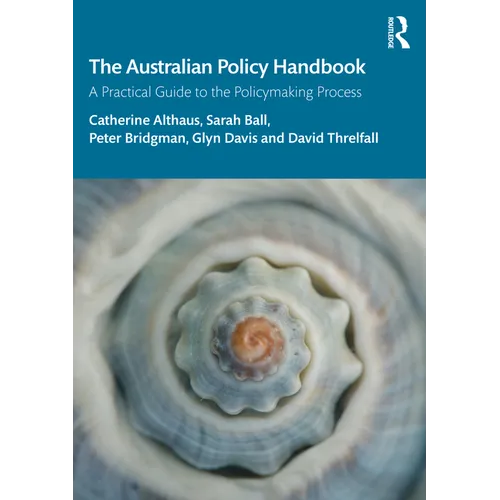 The Australian Policy Handbook: A Practical Guide to the Policymaking Process - Paperback