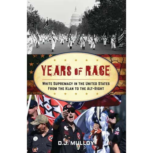 Years of Rage: White Supremacy in the United States from the Klan to the Alt-Right - Paperback