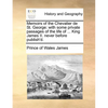 Memoirs of the Chevalier de St. George: With Some Private Passages of the Life of ... King James II. Never Before Publish'd. - Paperback
