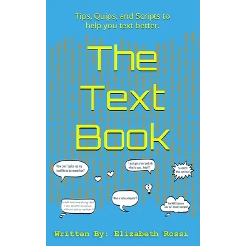The Text Book: Tips, Quips, and Scripts to help you text better! - Paperback