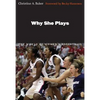 Why She Plays: The World of Women's Basketball - Paperback