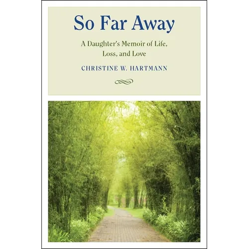 So Far Away: A Daughter's Memoir of Life, Loss, and Love - Hardcover