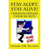 Stay Alert, Stay Alive!: Criminals Reveal Their Secrets - Paperback