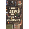 The Jews In Our Closet - Hardcover