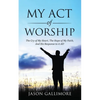 My Act of Worship - Paperback