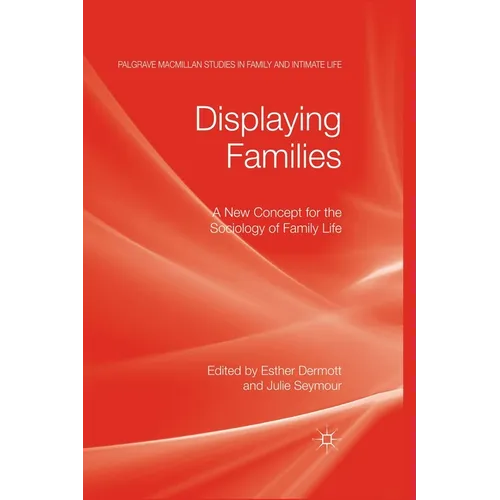 Displaying Families: A New Concept for the Sociology of Family Life - Paperback