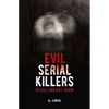 Evil Serial Killers: To Kill and Kill Again - Paperback
