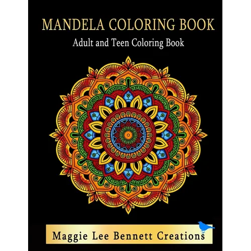 Mandela Coloring Book Adult and Teen Coloring Book: An Elegant Adult and Teen Coloring Book Featuring 50 Mandalas to Color. 8.5 x 11 INCHES. 100 Pages - Paperback