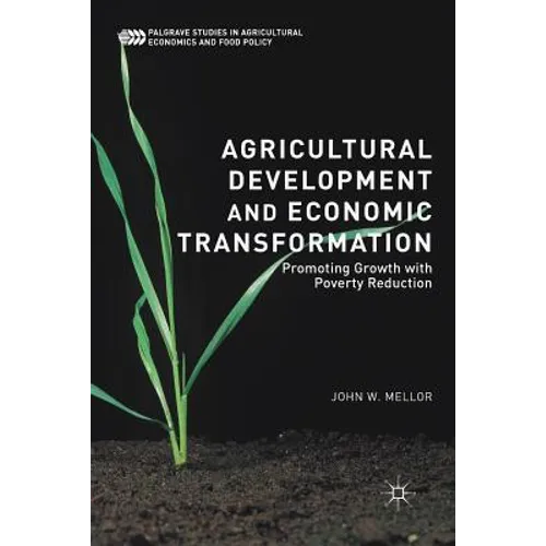 Agricultural Development and Economic Transformation: Promoting Growth with Poverty Reduction - Paperback