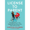 License to Parent: How My Career as a Spy Helped Me Raise Resourceful, Self-Sufficient Kids - Hardcover