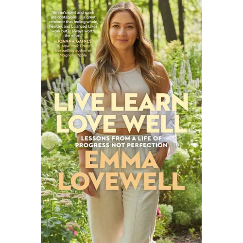 Live Learn Love Well: Lessons from a Life of Progress Not Perfection - Hardcover