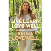 Live Learn Love Well: Lessons from a Life of Progress Not Perfection - Hardcover