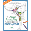 The Yoga Anatomy Coloring Book: Pose by Pose: Learn the Anatomy and Enhance Your Practice - An Educational Anatomy Coloring Book for Yoga Teachers, Me - Paperback