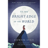 To the Bright Edge of the World - Paperback
