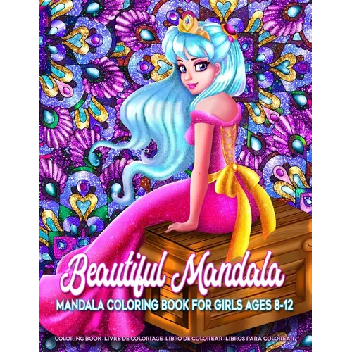 Beautiful Mandala Mandala Coloring Book for Girls Ages 8-12: Art Activity Book for Creative Kids Featuring 50 Unique Girl and Fairy Drawings on Beauti - Paperback